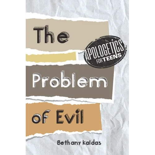 Apologetics for Teens - the Problem of Evil - Paperback
