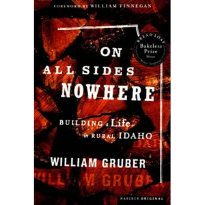 On All Sides Nowhere: Building a Life in Rural Idaho - Paperback