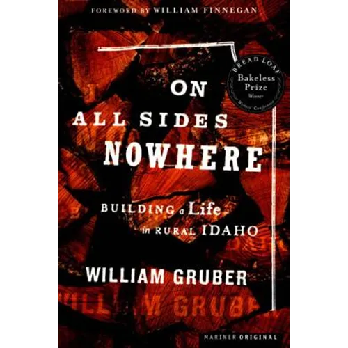 On All Sides Nowhere: Building a Life in Rural Idaho - Paperback