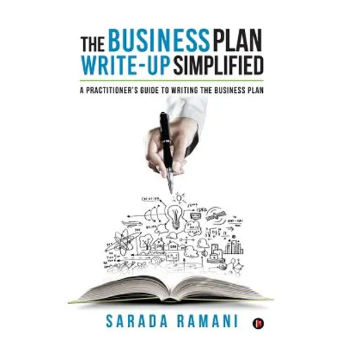 The Business Plan Write-up Simplified: A practitioner's guide to writing the Business Plan - Paperback
