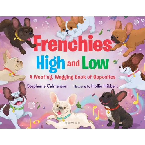 Frenchies High and Low: A Woofing, Wagging Book of Opposites - Hardcover