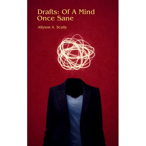 Drafts Of A Mind Once Sane - Paperback