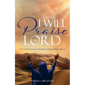 This Time I Will Praise the Lord: How Leah's Passionate Declaration Helped Shape History - Paperback