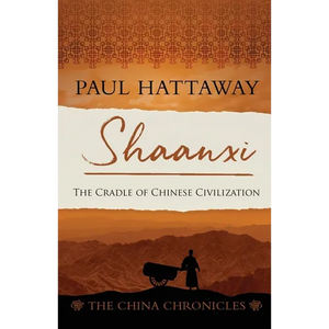 Shaanxi: The Cradle of Chinese Civilization - Paperback
