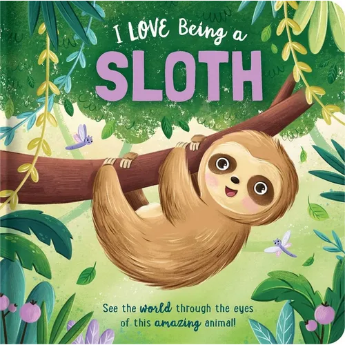 I Love Being a Sloth: Padded Board Book: Picture Storybook - Board Book