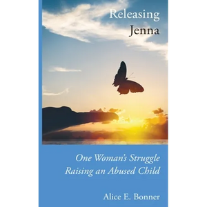 Releasing Jenna: One Woman's Struggle Raising an Abused Child - Paperback