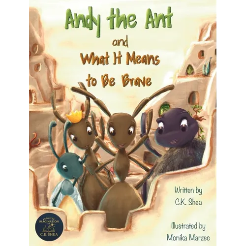 Andy the Ant and What It Means to Be Brave - Hardcover