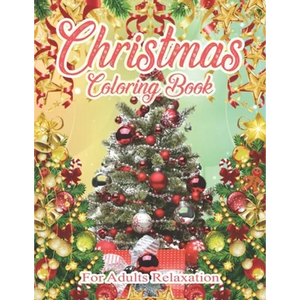 Christmas Coloring Book For Adults Relaxation: Beautiful Holiday Designs - Paperback
