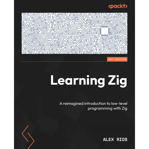 Learning Zig: A reimagined introduction to low-level programming with Zig - Paperback