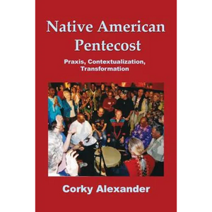 Native American Pentecost: Praxis, Contextualization, Transformation - Paperback