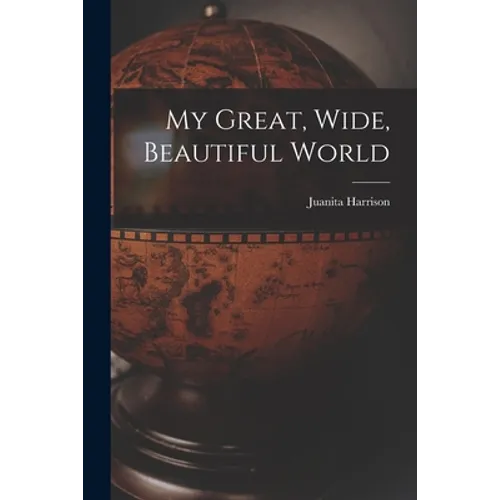 My Great, Wide, Beautiful World - Paperback
