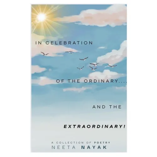 In Celebration of the Ordinary (and the extraordinary!): Poems to suit the heart, steady the mind, and soothe the soul - ALL PROFITS ARE DONATED TO A - Paperback