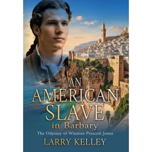 An American Slave in Barbary: The Odyssey of Winston Prescott Jones - Hardcover