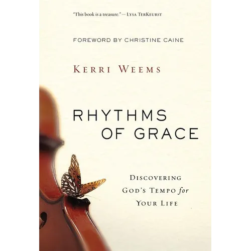 The Rhythms of Grace: Discovering God's Tempo for Your Life - Paperback