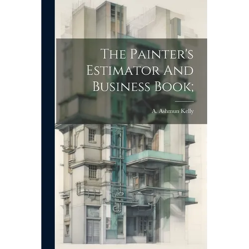 The Painter's Estimator And Business Book; - Paperback
