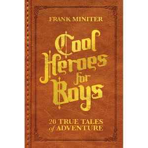 Cool Heroes for Boys: 20 True Tales of Adventure - Paperback