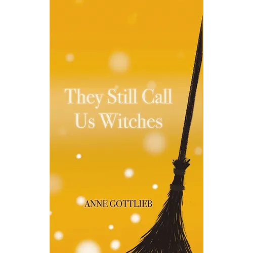 They Still Call Us Witches - Hardcover