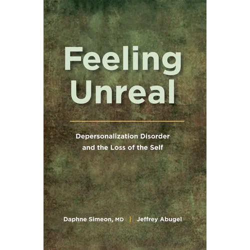 Feeling Unreal: Depersonalization Disorder and the Loss of the Self - Paperback