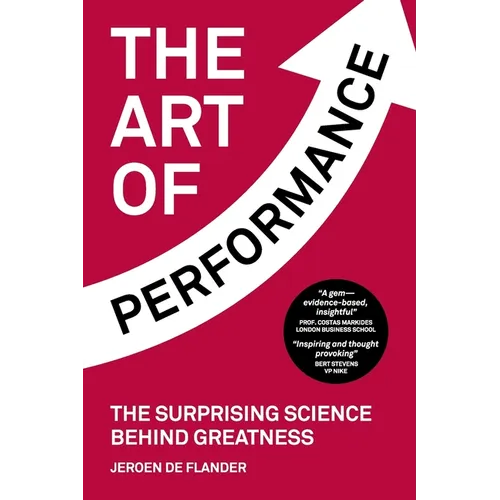 The Art of Performance: The Surprising Science Behind Greatness - Paperback