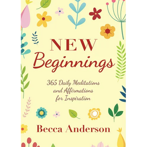 New Beginnings: 365 Daily Meditations and Affirmations for Inspiration - Paperback