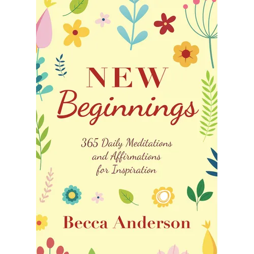 New Beginnings: 365 Daily Meditations and Affirmations for Inspiration - Paperback