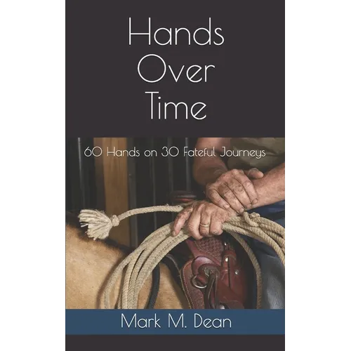 Hands Over Time: 60 Hands on 30 Fateful Journeys - Paperback
