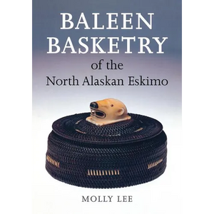 Baleen Basketry of the North Alaskan Eskimo - Paperback