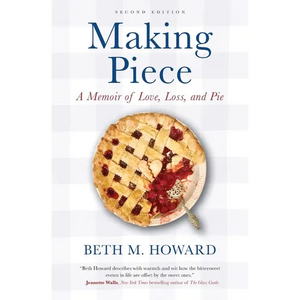 Making Piece: A Memoir of Love, Loss, and Pie - Paperback
