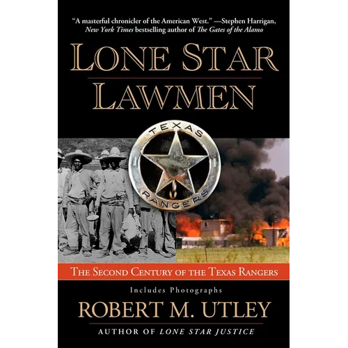 Lone Star Lawmen: The Second Century of the Texas Rangers