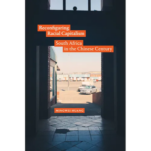Reconfiguring Racial Capitalism: South Africa in the Chinese Century - Paperback