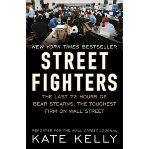 Street Fighters: The Last 72 Hours of Bear Stearns, the Toughest Firm on Wall Street - Paperback