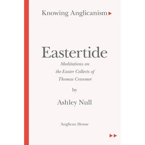 Eastertide: Meditations on the Easter Collects of Thomas Cranmer - Paperback