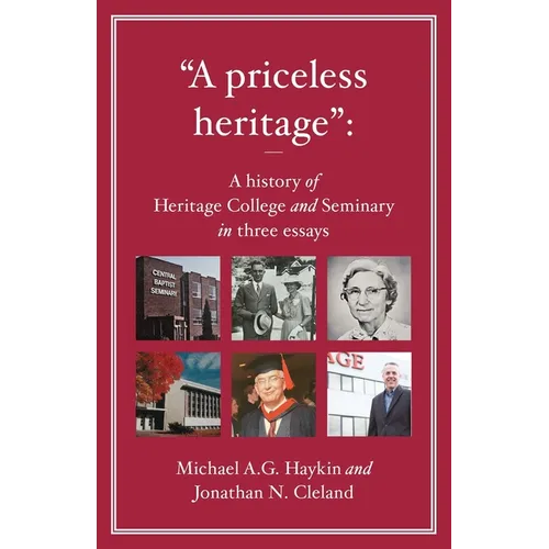 "A priceless heritage": A history of Heritage College and Seminary in three essays