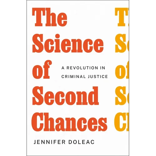 The Science of Second Chances: A Revolution in Criminal Justice - Hardcover