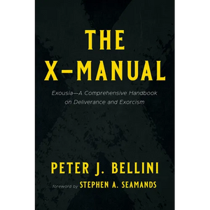 The X-Manual: Exousia--A Comprehensive Handbook on Deliverance and Exorcism - Paperback