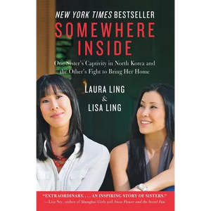 Somewhere Inside: One Sister's Captivity in North Korea and the Other's Fight to Bring Her Home - Paperback