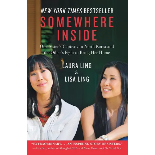 Somewhere Inside: One Sister's Captivity in North Korea and the Other's Fight to Bring Her Home - Paperback