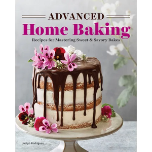 Advanced Home Baking: Recipes for Mastering Sweet and Savory Bakes - Paperback