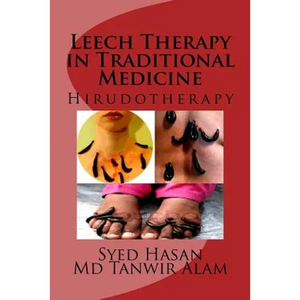 Leech Therapy in Traditional Medicine: Hirudotherapy - Paperback