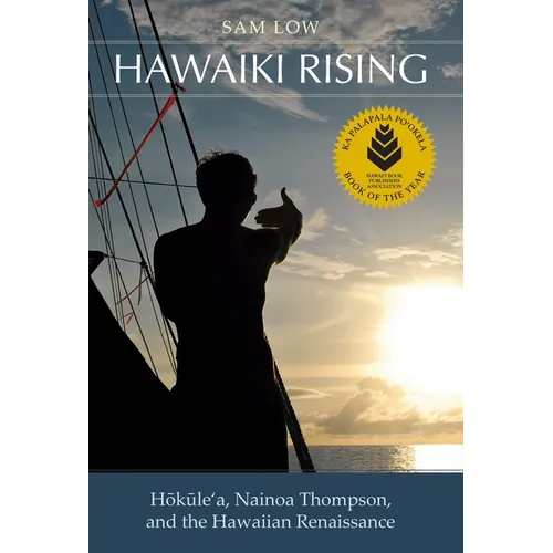 Hawaiki Rising: Haokaulea, Nainoa Thompson, and the Hawaiian Renaissance - Paperback