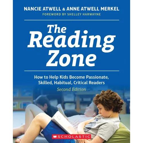 The Reading Zone, 2nd Edition: How to Help Kids Become Skilled, Passionate, Habitual, Critical Readers - Paperback