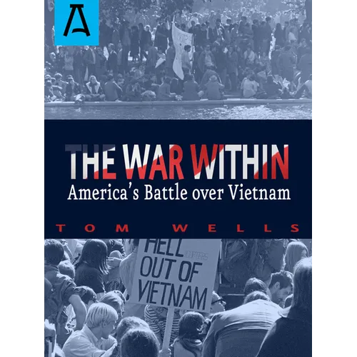 The War Within: America's Battle Over Vietnam - Paperback