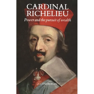 Cardinal Richelieu: Power and the Pursuit of Wealth - Paperback