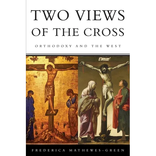 Two Views of the Cross: Orthodoxy and the West - Paperback