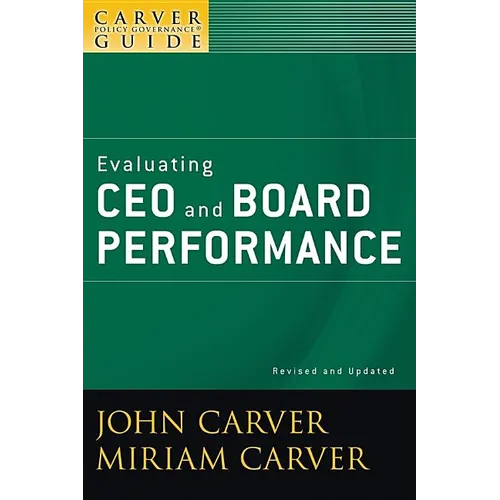 A Carver Policy Governance Guide, Evaluating CEO and Board Performance - Paperback