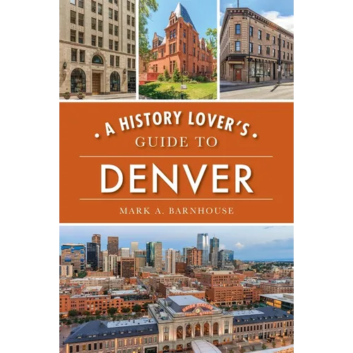 A History Lover's Guide to Denver - Paperback