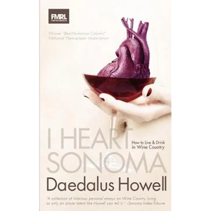 I Heart Sonoma: How to Live & Drink in Wine Country - Paperback