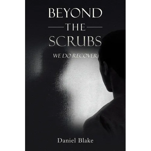 Beyond the Scrubs: We Do Recover - Paperback