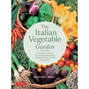 The Italian Vegetable Garden: A Complete Guide to Growing and Preparing Traditional Italian-Style Vegetables - Paperback