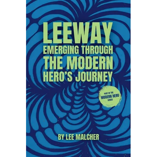 Leeway: Emerging Through the Modern Hero's Journey - Paperback